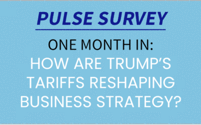 SURVEY: One month later – How are Trump’s tariffs reshaping business strategy?