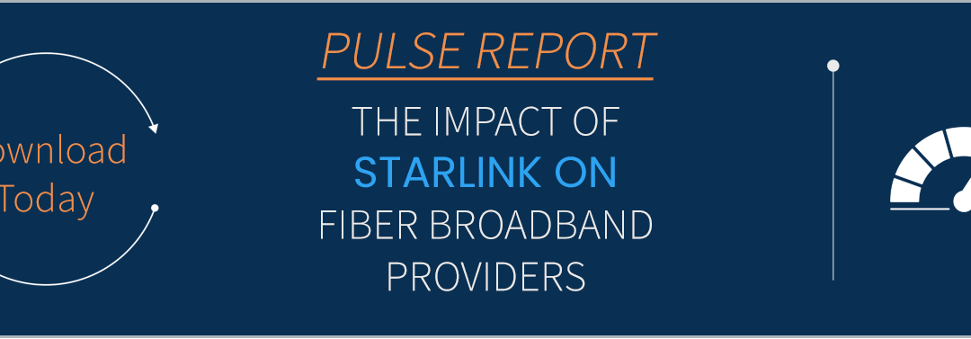 PULSE REPORT: Impact of Starlink on fiber broadband providers