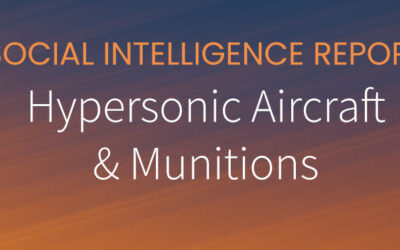 SOCIAL INTELLIGENCE REPORT: Hypersonic aircraft and munitions
